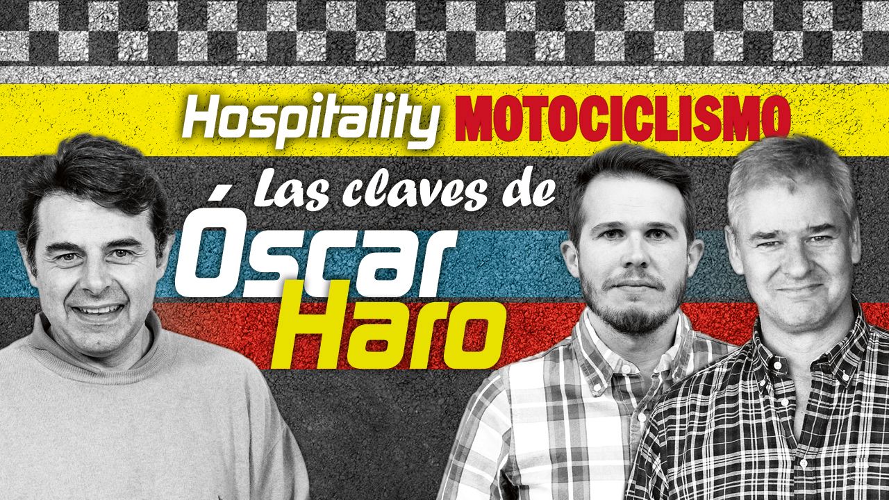 Hospitality MOTOCICLISMO 05: Las claves de Óscar Haro