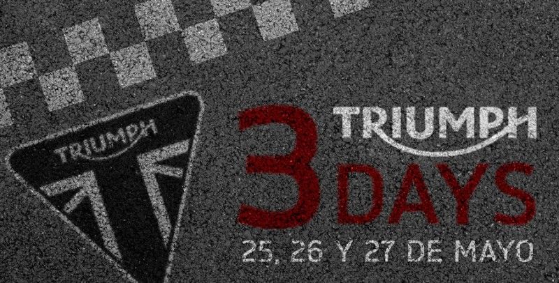 Llegan los TRIUMPH 3 DAYS con sorpresas exclusivas