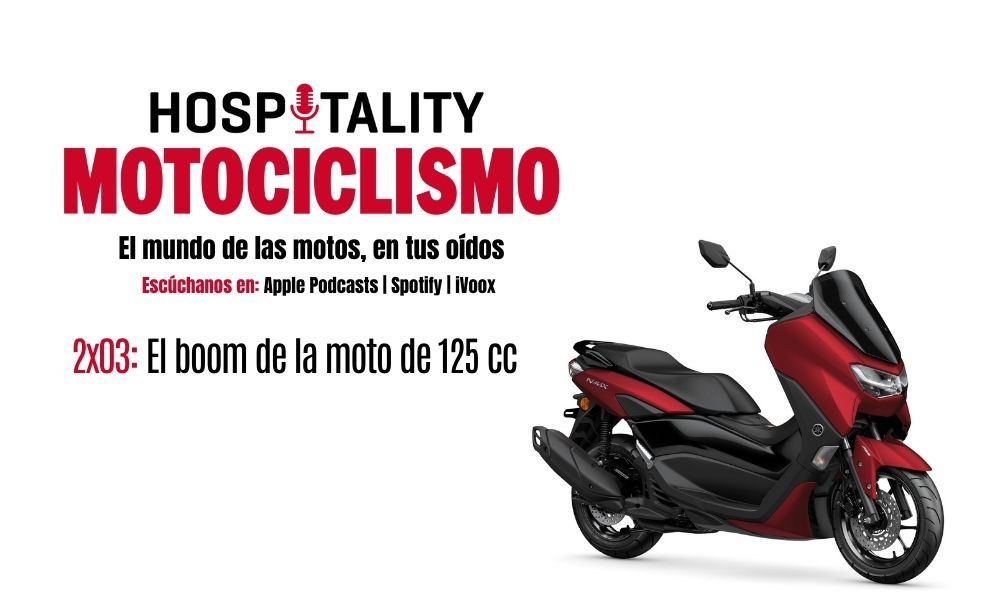 Podcast Hospitality MOTOCICLISMO 2x03: El boom de la moto de 125 cc
