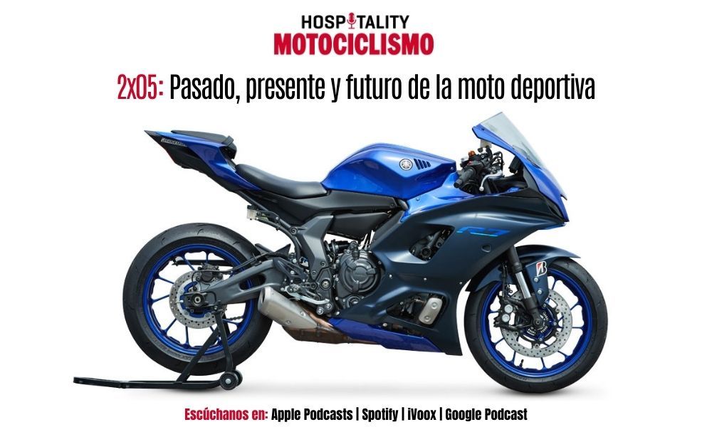 Hospitality MOTOCICLISMO 2x05: Pasado, presente y futuro de la moto deportiva